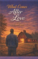 What Comes After Love - Scarlet Rose - 9798258414205