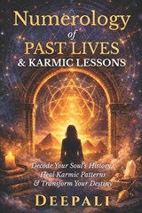 Numerology of Past Lives & Karmic Lessons - Deepali - 9798258418661