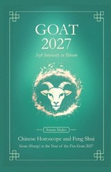 Goat Chinese Horoscope 2027 and Feng Shui - Susan Mako - 9798258441157