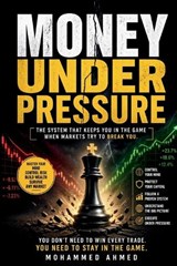Money Under Pressure - Mohammed Ahmed - 9798258448149