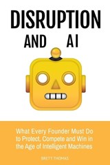 Disruption and AI - Brett Thomas - 9798258487261