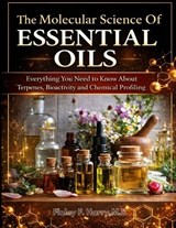 The Molecular Science of Essential Oils - Finley F Harry MD - 9798258543370
