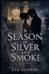 A Season of Silver and Smoke - Eva Lyndale - 9798258549815
