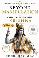 Beyond Manipulation - Shubhendra Chauhan - 9798258560278
