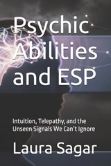 Psychic Abilities and ESP - Laura Sagar - 9798258584120