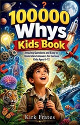 100000 whys kids book - Kirk Frates - 9798258608321