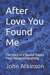 After Love You Found Me - John Lawrence Atkinson - 9798258642776