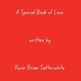 A Special Book of Love - Kevin Brian Satterwhite - 9798258645821