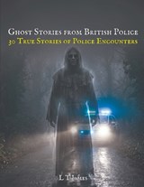 Ghost Stories From British Police - L T James - 9798258647986
