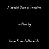 A Special Book of Freedom - Kevin Brian Satterwhite - 9798258650337