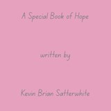 A Special Book of Hope - Kevin Brian Satterwhite - 9798258651150