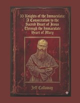 33 Knights of the Immaculata - Jeff Callaway - 9798258655356