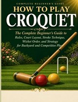How to Play Croquet - Miller Lord - 9798258757012