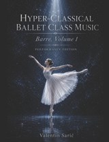 Hyper-Classical Ballet Class Music for Piano - Valentin Saric - 9798258791719