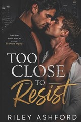 Too Close to Resist - Riley Ashford - 9798258818201