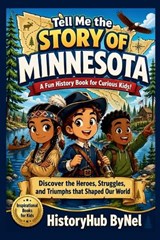 Tell Me the STORY OF MINNESOTA - Historyhub Bynel - 9798258819765