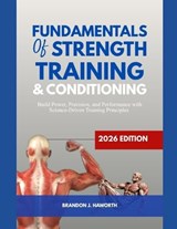 FUNDAMENTALS OF STRENGTH TRAINING AND CONDITIONING 2026 Edition - Brandon J Haworth - 9798258888143