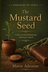 The Mustard Seed - Maria Adeseun - 9798258893581