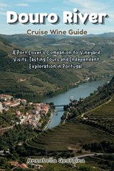 Douro River Cruise Wine Guide - Annabella Georgina - 9798258894960