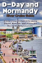 D-Day and Normandy River Cruise Guide - Annabella Georgina - 9798258895554