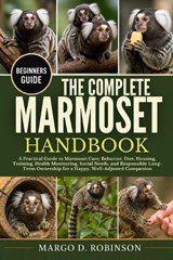 The Complete Marmoset Handbook - Margo D Robinson - 9798258897602