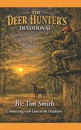 The Deer Hunter's Devotional - Tim Smith - 9798258907455
