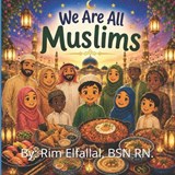 We Are All Muslims - Rim Elfallal Bsn - 9798258931115