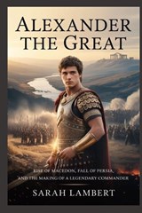 Alexander the Great - Sarah Lambert - 9798258931375
