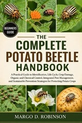 The Complete Potato Beetle Handbook - Margo D Robinson - 9798258937216