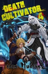 Death Cultivator 4 - Eden Hudson - 9798258974051