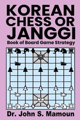 Korean Chess or Janggi Book of Board Game Strategy - John Sami Mamoun - 9798258995179