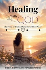 Healing With God (Devotional for Emotional Restoration and Inner Peace) - God'sown Publication - 9798259044654