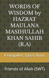 WORDS OF WISDOM by HAZRAT MAULANA MASIHULLAH KHAN SAHIB (R.A) - Qazi Muhammad Anas - 9798259055001