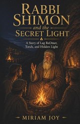 Rabbi Shimon and the Secret Light - Miriam Joy - 9798259062948
