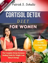 Cortisol Detox Diet for Women - Robert Glade ; Patrick S Schultz - 9798259064362