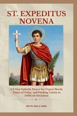 St. Expeditus Novena - Paul A Casey - 9798259065215