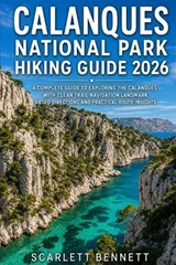 Calanques National Park Hiking Guide 2026 - Scarlett Bennett - 9798259083967