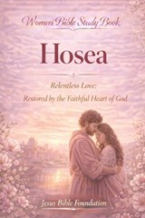 Women Bible Study Book Hosea - Jesus Bible Foundation - 9798259098275
