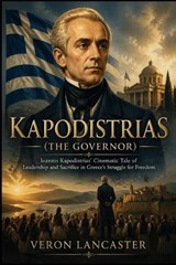 KAPODISTRIAS(The Governor) - Veron Lancaster - 9798259149663