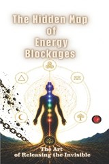 The Hidden Map of the Energy Blockages - Alina Rubi - 9798259153295