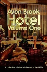 Avon Brook Hotel Volume One - Belinda Kelderhouse ; Michelle Rae Lee ; Adam Joseph - 9798259165083