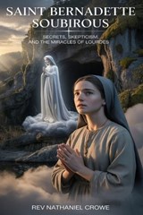 Saint Bernadette Soubirous - Nathaniel Crowe - 9798259173842