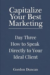 How to Speak Directly to Your Ideal Client - Gordon Duncan - 9798259184299