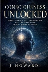 Consciousness Unlocked - J Howard - 9798259188457