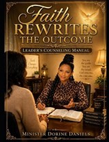 Faith Rewrites the Outcome - Dorine Daniels - 9798259205628