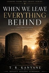 When We Leave Everything Behind - T R Kanyane - 9798259213654