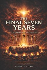 The Final Seven Years - Michael Citro - 9798259230965