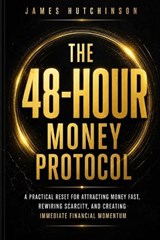The 48-Hour Money Protocol - James Hutchinson - 9798259234901