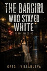 The Bargirl Who Stayed White - Greg Villanueva - 9798259236820