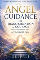 Angel Guidance for Transformation & Courage - Deepali - 9798259248557